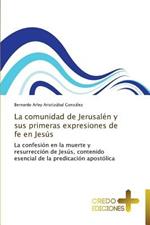 La Comunidad de Jerusalen y Sus Primeras Expresiones de Fe En Jesus