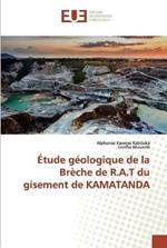 Etude geologique de la Breche de R.A.T du gisement de KAMATANDA
