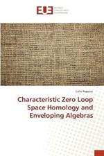 Characteristic Zero Loop Space Homology and Enveloping Algebras