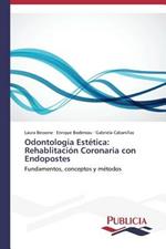 Odontologia Estetica: Rehablitacion Coronaria con Endopostes