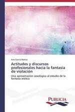 Actitudes y discursos profesionales hacia la fantasia de violacion