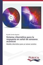 Sistema cibernetico para la respuesta en senal de sensores acusticos