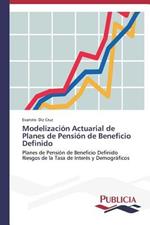 Modelizacion Actuarial de Planes de Pension de Beneficio Definido