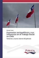 Escenarios sociopoliticos y sus influencias en el Trabajo Social en Chile