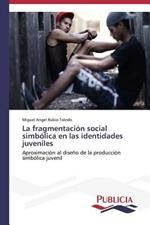 La fragmentacion social simbolica en las identidades juveniles