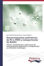 Nanocompuestos polimericos de PU o POM y nanoparticulas de BaSO4