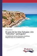 El caso de las Islas Salvajes: ?Un Gibraltar portugues?