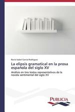 La elipsis gramatical en la prosa espanola del siglo XV