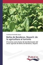 Bahia de Banderas, Nayarit: de la agricultura al turismo