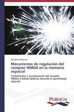 Mecanismos de regulacion del receptor NMDA en la memoria espacial