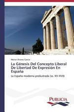 La Genesis Del Concepto Liberal De Libertad De Expresion En Espana