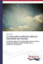 La discusion medieval sobre la eternidad del mundo