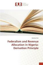 Federalism and Revenue Allocation in Nigeria: Derivation Principle