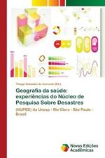 Geografia da saude: experiencias do Nucleo de Pesquisa Sobre Desastres