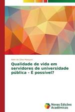 Qualidade de vida em servidores de universidade publica - E possivel?