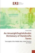 An Amazigh/English/Arabic Dictionary of Handcrafts Terms