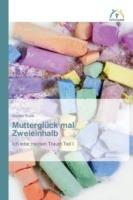 Muttergluck mal Zweieinhalb