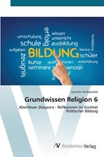 Grundwissen Religion 6