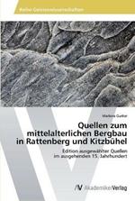 Quellen zum mittelalterlichen Bergbau in Rattenberg und Kitzbuhel