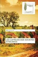 Les Caprices Des Societes Africaines