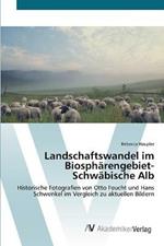 Landschaftswandel im Biospharengebiet-Schwabische Alb