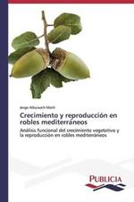 Crecimiento y reproduccion en robles mediterra´neos