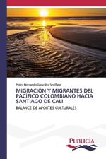 Migración Y Migrantes del Pacífico Colombiano Hacia Santiago de Cali