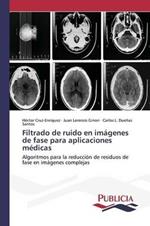 Filtrado de ruido en imagenes de fase para aplicaciones medicas