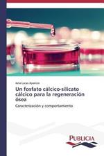 Un fosfato calcico-silicato calcico para la regeneracion osea