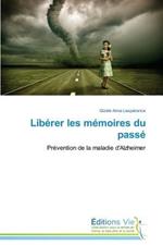 Liberer Les Memoires Du Passe