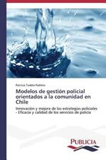 Modelos de gestion policial orientados a la comunidad en Chile