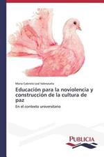 Educacion para la noviolencia y construccion de la cultura de paz