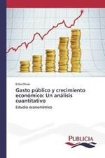 Gasto publico y crecimiento economico: Un analisis cuantitativo