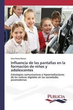 Influencia de las pantallas en la formacion de ninos y adolescentes