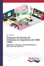 Origenes del diseno de interiores en Argentina de 1880-1980