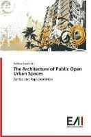 The Architecture of Public Open Urban Spaces