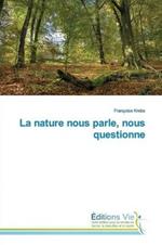 La Nature Nous Parle, Nous Questionne