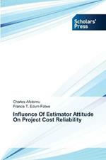 Influence Of Estimator Attitude On Project Cost Reliability