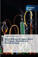 Novel Methods & Applications of Tropane Alkaloids and Proline Analogs