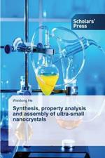 Synthesis, Property Analysis and Assembly of Ultra-Small Nanocrystals