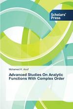 Advanced Studies On Analytic Functions With Complex Order