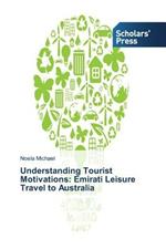 Understanding Tourist Motivations: Emirati Leisure Travel to Australia