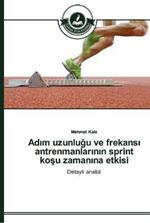 Adim uzunlugu ve frekansi antrenmanlarinin sprint kosu zamanina etkisi