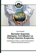 Borsalar Arasinda Etkilesim: G-8 UElkeleri ve Turkiye UEzerine Arastirma