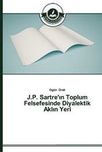 J.P. Sartre'in Toplum Felsefesinde Diyalektik Aklin Yeri