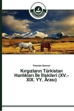 Kirgizlarin Turkistan Hanliklari Ile Iliskileri (XV.-XIX. YY. Arasi)