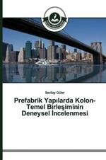 Prefabrik Yapilarda Kolon-Temel Birlesiminin Deneysel Incelenmesi