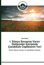 I. Dunya Savasina Varan Gelismeler Icerisinde Canakkale Cephesinin Yeri