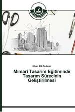 Mimari Tasarim Egitiminde Tasarim Surecinin Gelistirilmesi