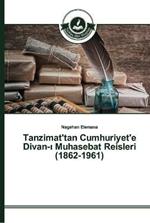 Tanzimat'tan Cumhuriyet'e Divan-i Muhasebat Reisleri (1862-1961)